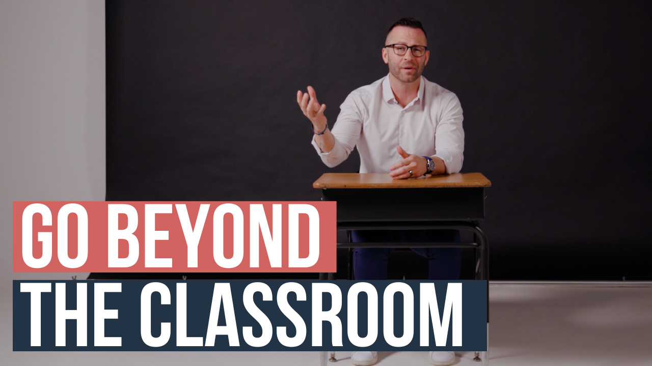 Go Beyond the Classroom as a Leader